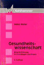 Gesundheitswissenschaft - eine Einführung in Grundlagen und Praxis