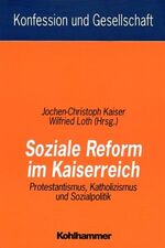 ISBN 9783170144033: Soziale Reform im Kaiserreich - Protestantismus, Katholizismus und Sozialpolitik