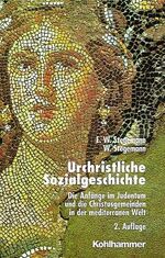 ISBN 9783170150997: Urchristliche Sozialgeschichte - Die Anfänge im Judentum und die Christusgemeinden in der mediterranen Welt