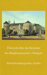 ISBN 9783170160613: Übersicht über die Bestände des Hauptstaatsarchivs Stuttgart. Altwürttembergisches Archiv, A-Bestände