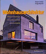 ISBN 9783170165540: Wohnhausarchitektur – Klassische Konzepte, innovative Entwürfe, Zukunftsmodelle