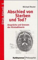 ISBN 9783170166950: Abschied von Sterben und Tod?: Ansprüche und Grenzen der "Hirntod"- Theorie. Mit einem Gespräch mit Andrea Fischer (Ethik aktuell) Reuter, Michael