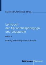 Lehrbuch der Sprachheilpädagogik und Logopädie / Bildung, Erziehung und Unterricht