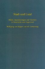 ISBN 9783170171534: Stadt und Land - Bilder, Inszenierungen und Visionen in Geschichte und Gegenwart. Wolfgang von Hippel zum 65. Geburtstag