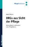 Janet Peters: DRGs aus der Sicht der Pfl Janet Peters: DRGs aus der Sicht der Pfl