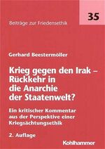 ISBN 9783170180642: Krieg gegen den Irak - Rückkehr in die Anarchie der Staatenwelt? (Beiträge zur Friedensethik)