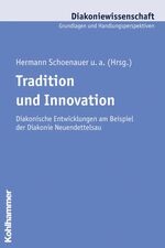 ISBN 9783170180772: Tradition und Innovation – Diakonische Entwicklungen am Beispiel der Diakonie Neuendettelsau