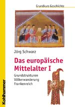 ISBN 9783170189720: Schwarz, Jörg: Das europäische Mittelalter. Teil: 1. Grundstrukturen - Völkerwanderung - Frankenreich / Teil 2. Herrschaftsbildungen und Reiche 900-1500. Grundkurs Geschichte.