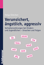 ISBN 9783170197442: Verunsichert, ängstlich, aggressiv - Verhaltensstörungen bei Kindern und Jugendlichen - Ursachen und Folgen