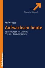 ISBN 9783170198111: Aufwachsen heute: Veränderungen der Kindheit - Probleme des Jugendalters Göppel, Rolf