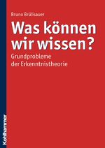 ISBN 9783170203884: Was können wir wissen? - Grundprobleme der Erkenntnistheorie