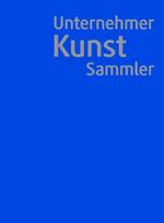 ISBN 9783170206670: Unternehmer Kunst Sammler - Private Kunstmuseen in Baden-Württemberg