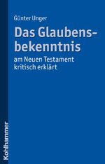 ISBN 9783170208247: Das Glaubensbekenntnis - am Neuen Testament kritisch erklärt ZUSTAND SEHR GUT