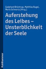 ISBN 9783170209794: Auferstehung des Leibes - Unsterblichkeit der Seele