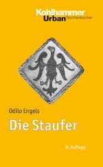 ISBN 9783170213630: Die Staufer – Mit Literaturnachträgen von Gerhard Lubich