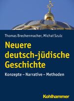 ISBN 9783170214170: Neuere deutsch-jüdische Geschichte - Konzepte - Narrative - Methoden