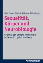 ISBN 9783170214699: Sexualität, Körper und Neurobiologie – Grundlagen und Störungsbilder im interdisziplinären Fokus