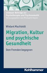 ISBN 9783170221840: Migration, Kultur und psychische Gesundheit : dem Fremden begegnen. Lindauer Beiträge zur Psychotherapie und Psychosomatik.