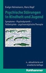 Psychische Störungen in Kindheit und Jugend - Symptome - Psychodynamik - Fallbeispiele - psychoanalytische Therapie