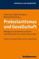 ISBN 9783170225053: Protestantismus und Gesellschaft - Beiträge zur Geschichte von Kirche und Diakonie im 19. und 20. Jahrhundert. Jochen-Christoph Kaiser zum 65. Geburtstag