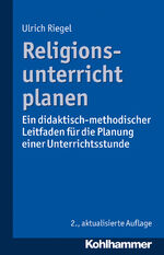 ISBN 9783170255647: Religionsunterricht planen - Ein didaktisch-methodischer Leitfaden für die Planung einer Unterrichtsstunde