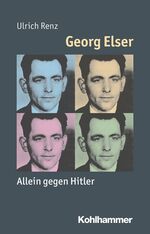 ISBN 9783170263529: Georg Elser: Allein gegen Hitler (Mensch - Zeit - Geschichte)