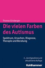 ISBN 9783170287846: Die vielen Farben des Autismus - Spektrum, Ursachen, Diagnose, Therapie und Beratung