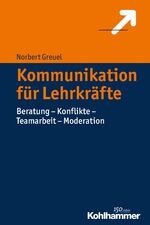 ISBN 9783170297890: Kommunikation für Lehrkräfte – Beratung - Konflikte - Teamarbeit - Moderation