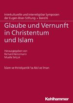 ISBN 9783170315259: Glaube und Vernunft in Christentum und Islam (Interkulturelle und interreligiöse Symposien der Eugen-Biser-Stiftung)