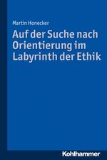 ISBN 9783170331785: Auf der Suche nach Orientierung im Labyrinth der Ethik