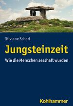 ISBN 9783170367401: Jungsteinzeit - Wie die Menschen sesshaft wurden