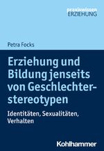 ISBN 9783170371903: Erziehung und Bildung jenseits von Geschlechterstereotypen : Identitäten, Sexualitäten, Verhalten. (= Praxiswissen Erziehung)