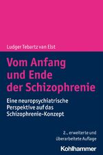 ISBN 9783170406728: Vom Anfang und Ende der Schizophrenie - Eine neuropsychiatrische Perspektive auf das Schizophrenie-Konzept