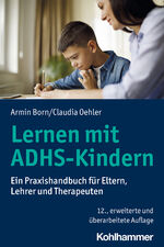 ISBN 9783170427532: Lernen mit ADHS-Kindern - Ein Praxishandbuch für Eltern, Lehrer und Therapeuten