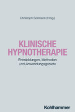 ISBN 9783170439702: Klinische Hypnotherapie : Entwicklungen, Methoden und Anwendungsgebiete.