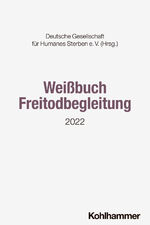 ISBN 9783170443914: Weißbuch Freitodbegleitung / 2022