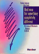 ISBN 9783190024681: And now for something completely different - Dictionary of Allusions in British English