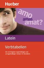 Verbtabellen Latein - die wichtigsten regelmäßigen und unregelmäßigen Verben im Überblick