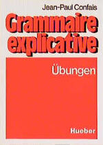 ISBN 9783190231362: Grammaire explicative -  Übungen zur französischen Grammatik für Leistungskurs und Studium