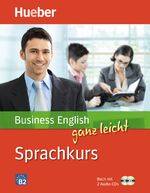 Business English ganz leicht: [Hauptwerk] = Sprachkurs., [Führt zu B2]