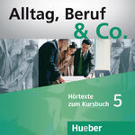 Alltag, Beruf & Co. 5 – Deutsch als Fremdsprache / 2 Audio-CDs zum Kursbuch