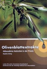 ISBN 9783200004764: Olivenblattextrakte - Altbewährte Heilmittel in der Praxis