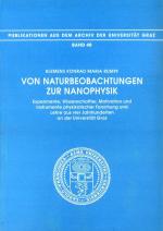 ISBN 9783201018104: Von Naturbeobachtungen zur Nanophysik. Experimente, Wissenschaftler, Motivation und Instrumente physikalischer Forschung und Lehre aus vier Jahrhunderten an der Universität Graz