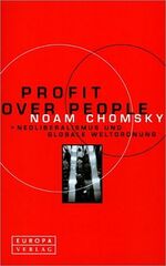 Profit Over People – Neoliberalismus und globale Weltordnung