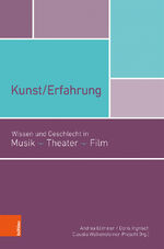 ISBN 9783205202813: Kunst/Erfahrung – Wissen und Geschlecht in Musik, Theater, Film