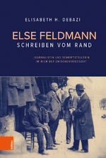 ISBN 9783205212126: Else Feldmann: Schreiben vom Rand., Journalistin und Schriftstellerin im Wien der Zwischenkriegszeit.