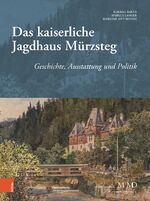 ISBN 9783205231516: Das kaiserliche Jagdhaus Mürzsteg – Geschichte, Ausstattung und Politik