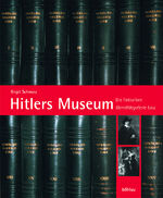 ISBN 9783205770541: Hitlers Museum: Die Fotoalben »Gemäldegalerie Linz«: Dokumente zum »Führermuseum«