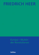 ISBN 9783205772644: Friedrich Heer: Ausgewählte Werke in Einzelbänden / Europa - Mutter der Revolutionen