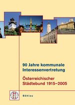 ISBN 9783205773948: 90 Jahre kommunale Interessenvertretung. Oesterreichischer Staedtebund 1915-2005